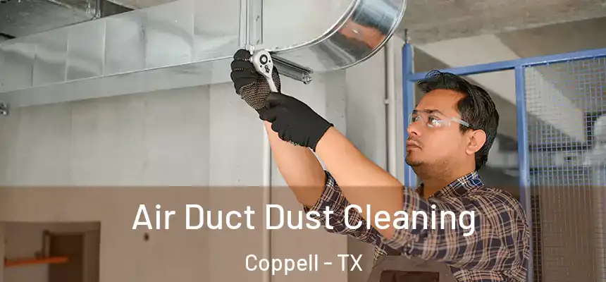  Air Duct Dust Cleaning Coppell - TX