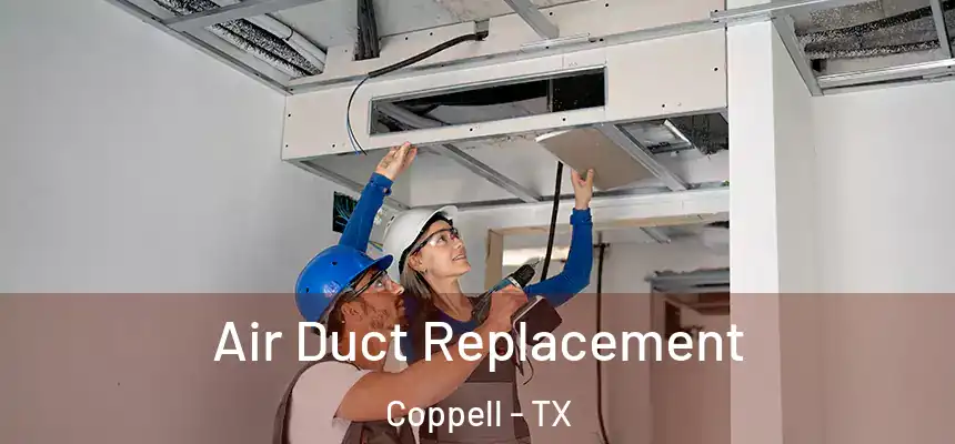  Air Duct Replacement Coppell - TX