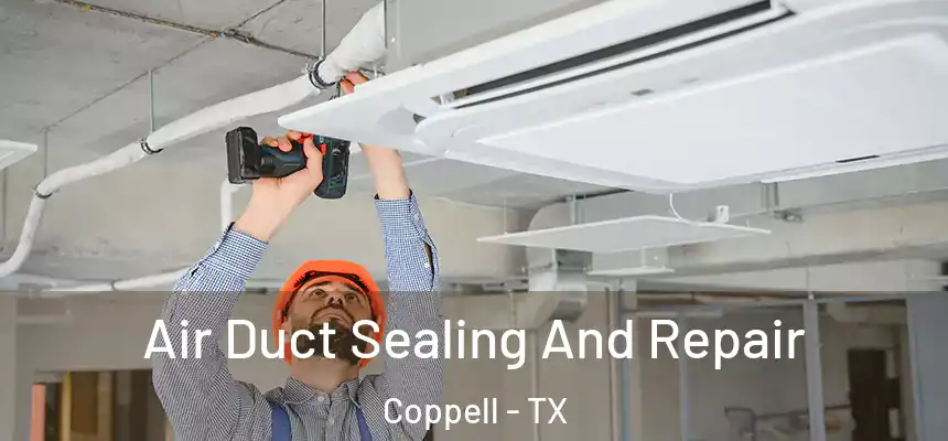  Air Duct Sealing And Repair Coppell - TX