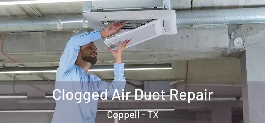  Clogged Air Duct Repair Coppell - TX