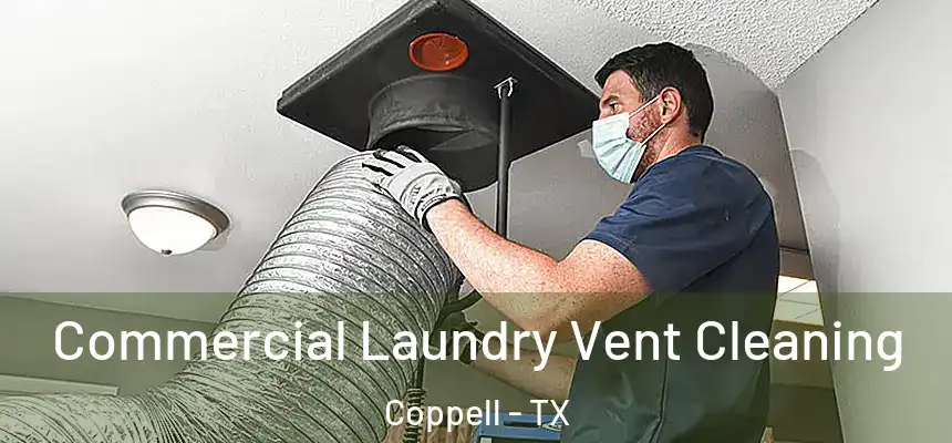  Commercial Laundry Vent Cleaning Coppell - TX