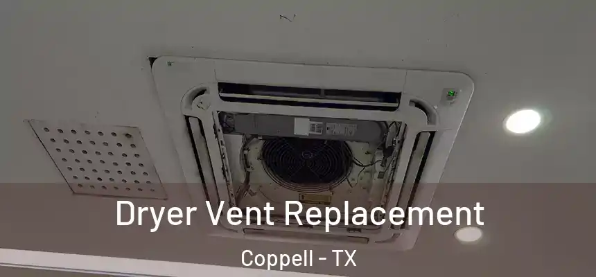  Dryer Vent Replacement Coppell - TX