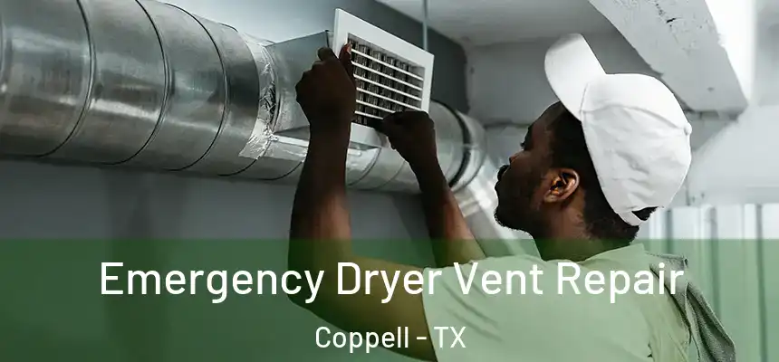  Emergency Dryer Vent Repair Coppell - TX
