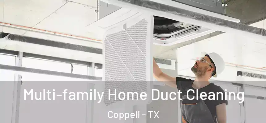  Multi-family Home Duct Cleaning Coppell - TX